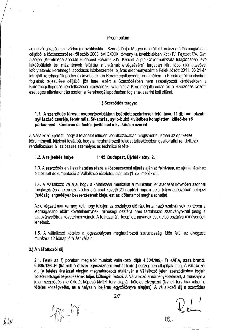 Kerület Zugló Önkormányzata tulajdonában lévő lakóépületek és intézmények felújítási munkáinak elvégzésére" tárgyban kiírt több ajánlattevővel lefolytatandó keretmegállapodásos közbeszerzési eljárás