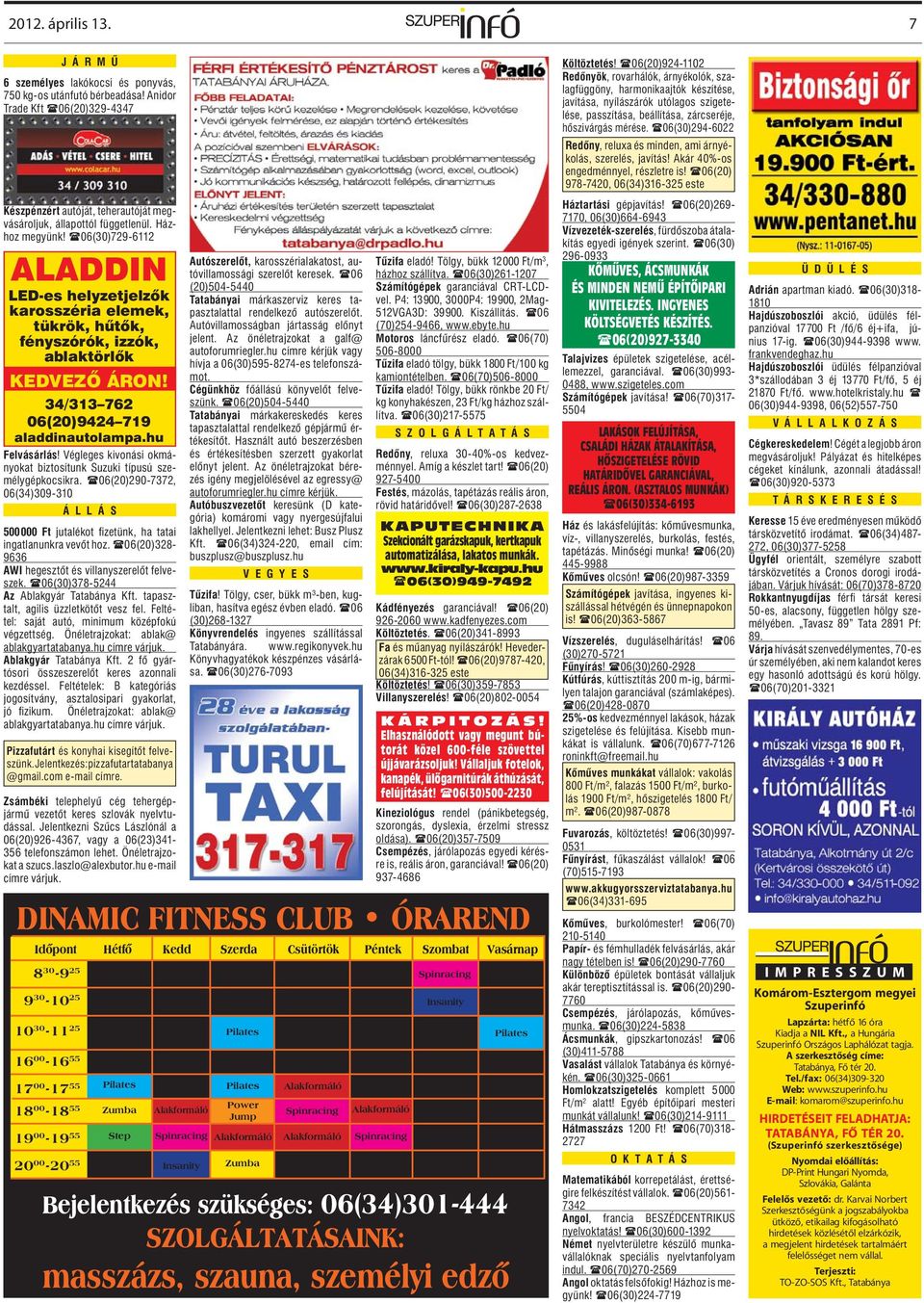 Végleges kivonási okmányokat biztosítunk Suzuki típusú személygépkocsikra. 06(20)290-7372, 06(34)309-310 Á L L Á S 500000 Ft jutalékot fi zetünk, ha tatai ingatlanunkra vevőt hoz.