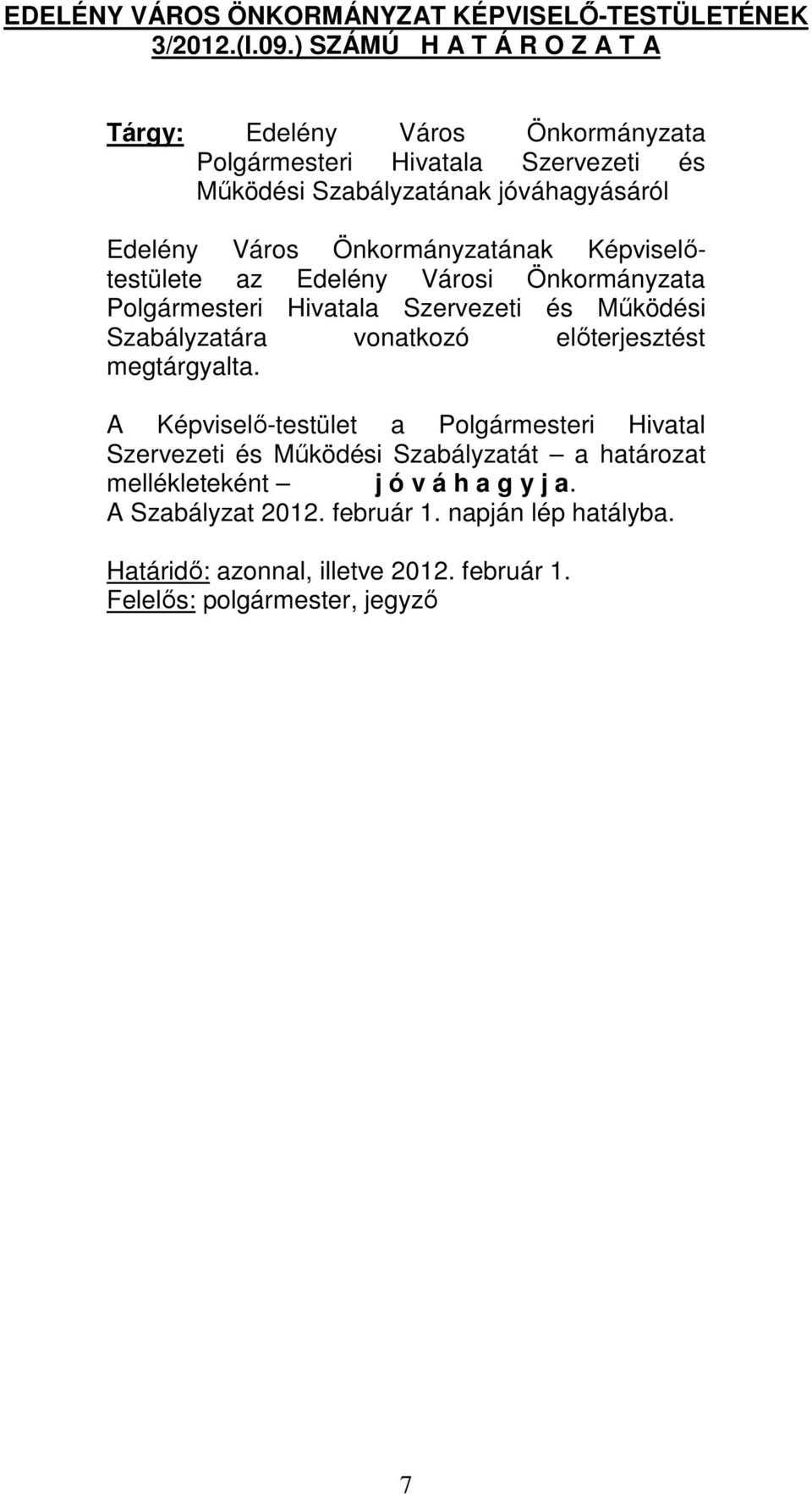 Önkormányzatának Képviselőtestülete az Edelény Városi Önkormányzata Polgármesteri Hivatala Szervezeti és Működési Szabályzatára vonatkozó előterjesztést