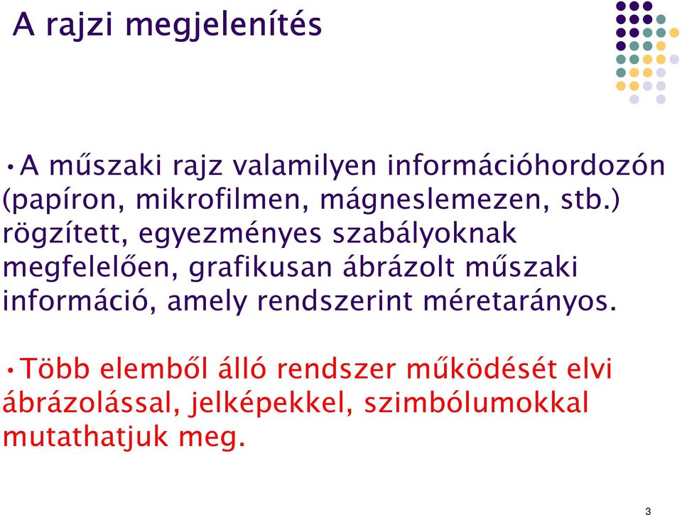 ) rögzített, egyezményes szabályoknak megfelelően, grafikusan ábrázolt műszaki