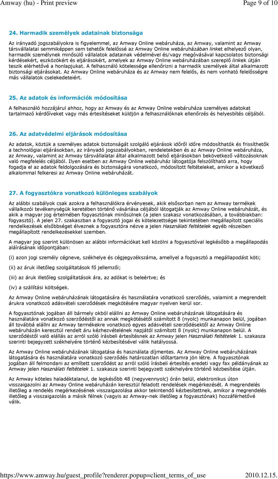 Online webáruházában linket elhelyező olyan, harmadik személynek minősülő vállalatok adatainak védelmével és/vagy megóvásával kapcsolatos biztonsági kérdésekért, eszközökért és eljárásokért, amelyek