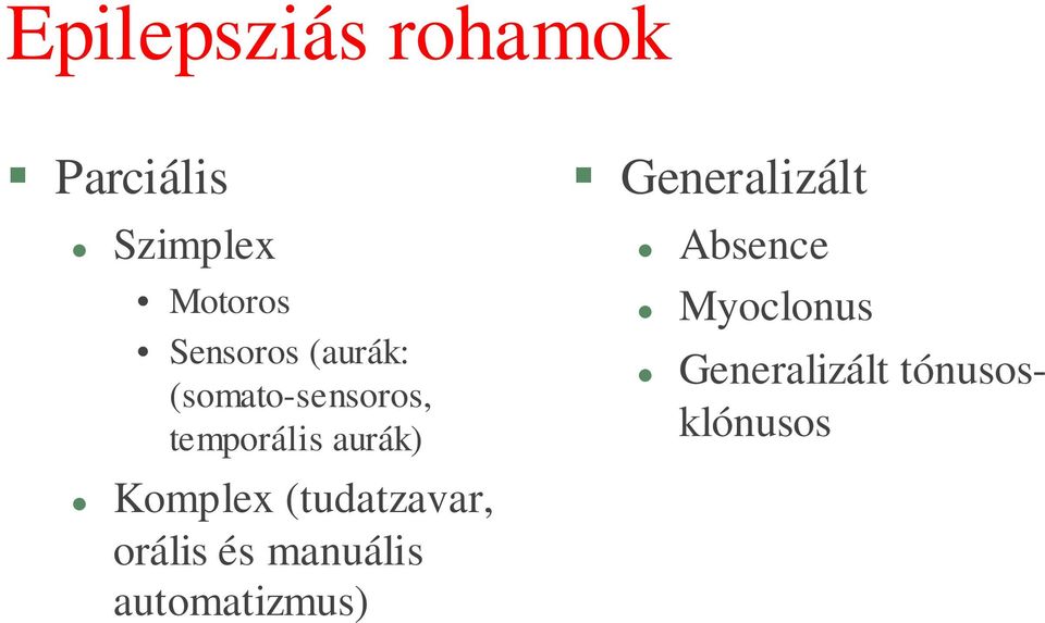 Komplex (tudatzavar, orális és manuális automatizmus)