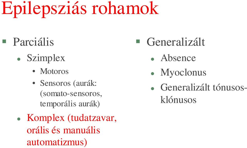 Komplex (tudatzavar, orális és manuális automatizmus)