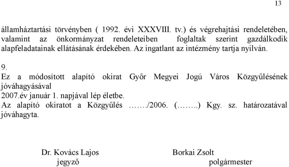 ellátásának érdekében. Az ingatlant az intézmény tartja nyilván. 9.