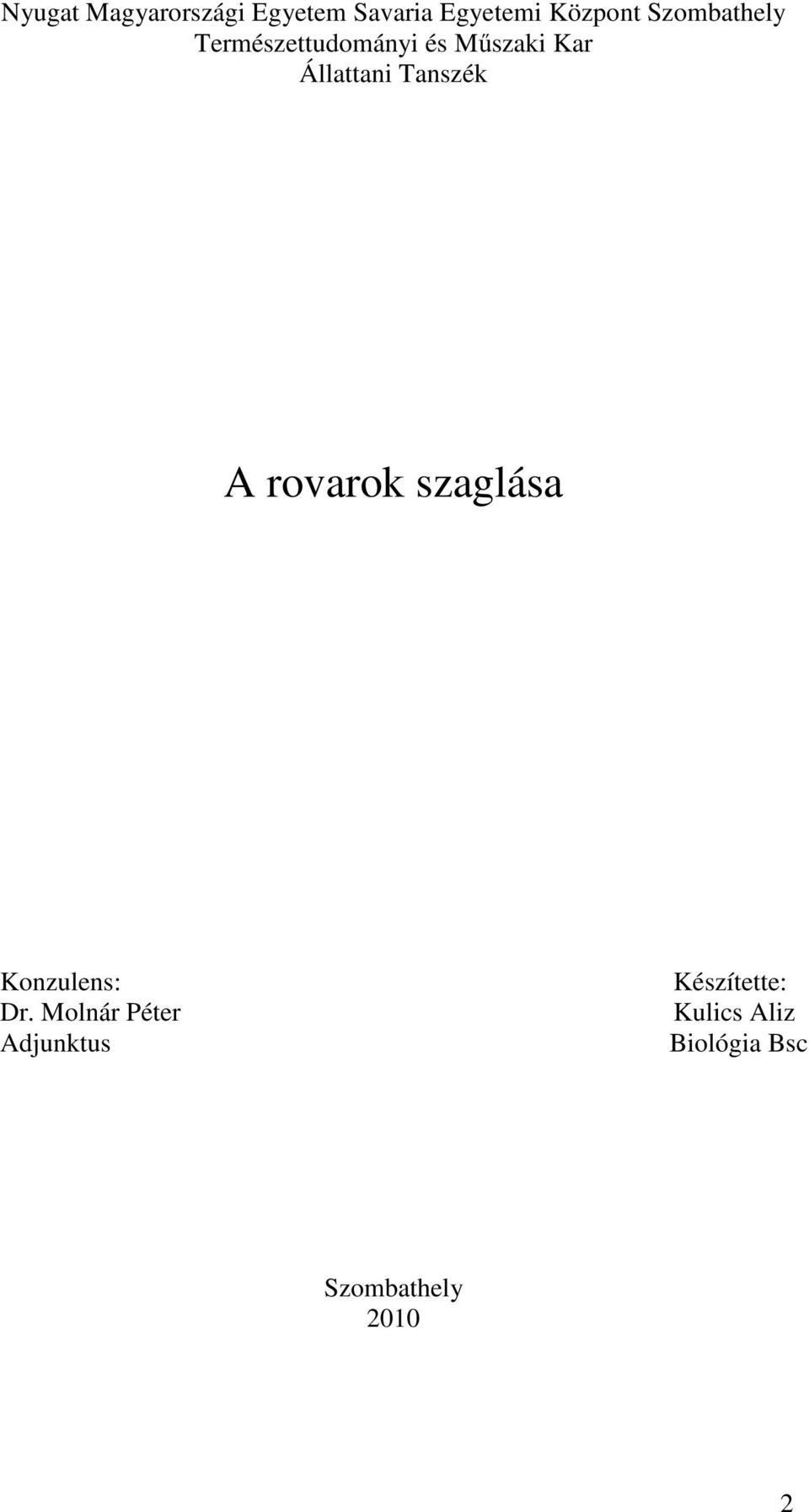 Tanszék A rovarok szaglása Konzulens: Dr.