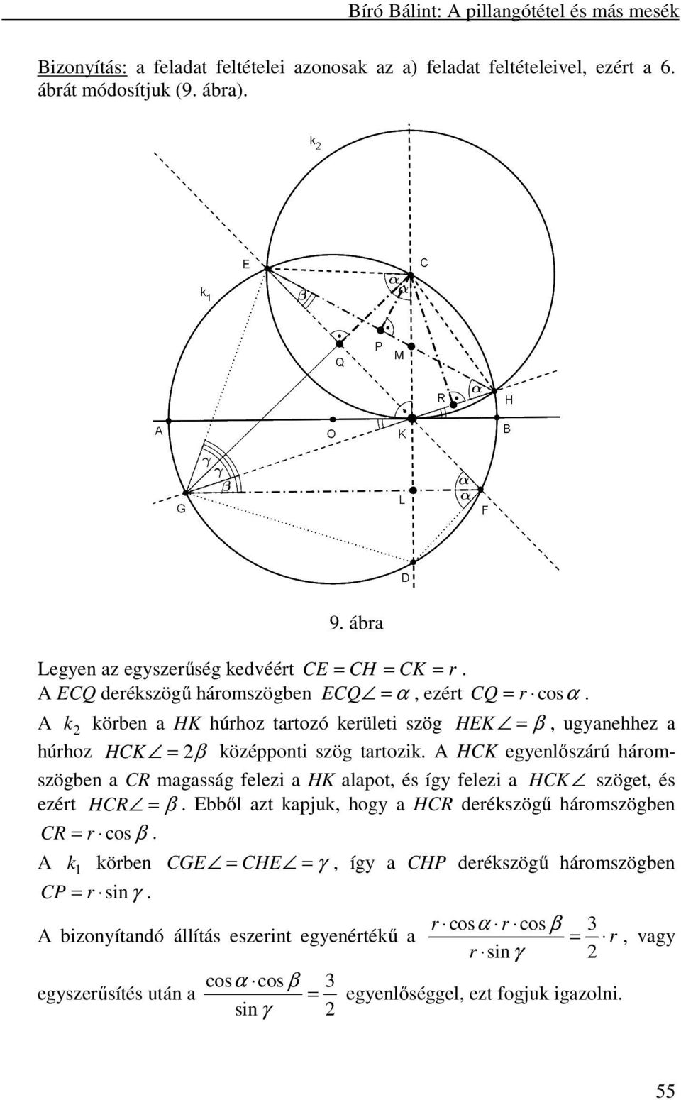 A k körben a HK húrhoz tartozó kerületi szög HEK = β, ugyanehhez a húrhoz HCK = β középponti szög tartozik.