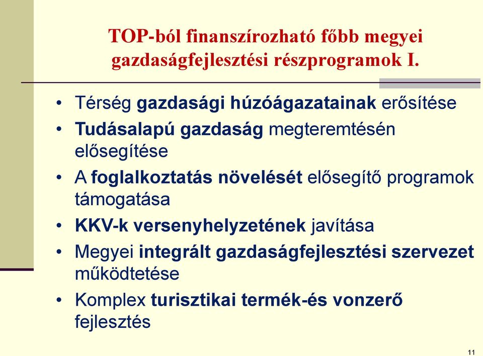 foglalkoztatás növelését elősegítő programok támogatása KKV-k versenyhelyzetének javítása