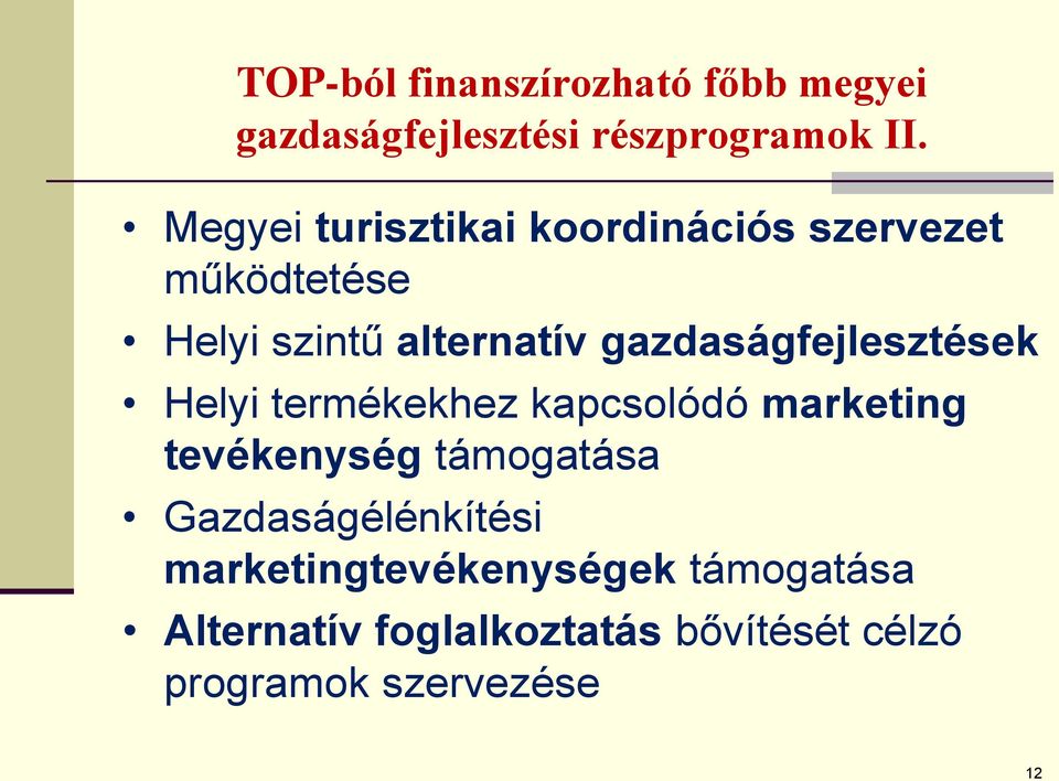 gazdaságfejlesztések Helyi termékekhez kapcsolódó marketing tevékenység támogatása