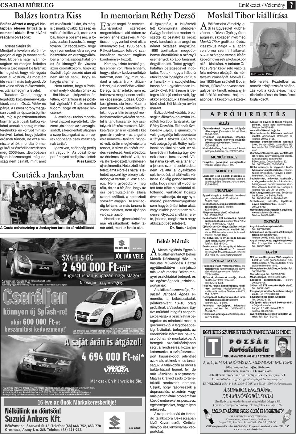 De talán az is meglehet, hogy már régóta nem él köztünk, és most ért ide valami más bolygóról. Jó lett volna elôbb tájékozódnia, és utána megírni a levelét.