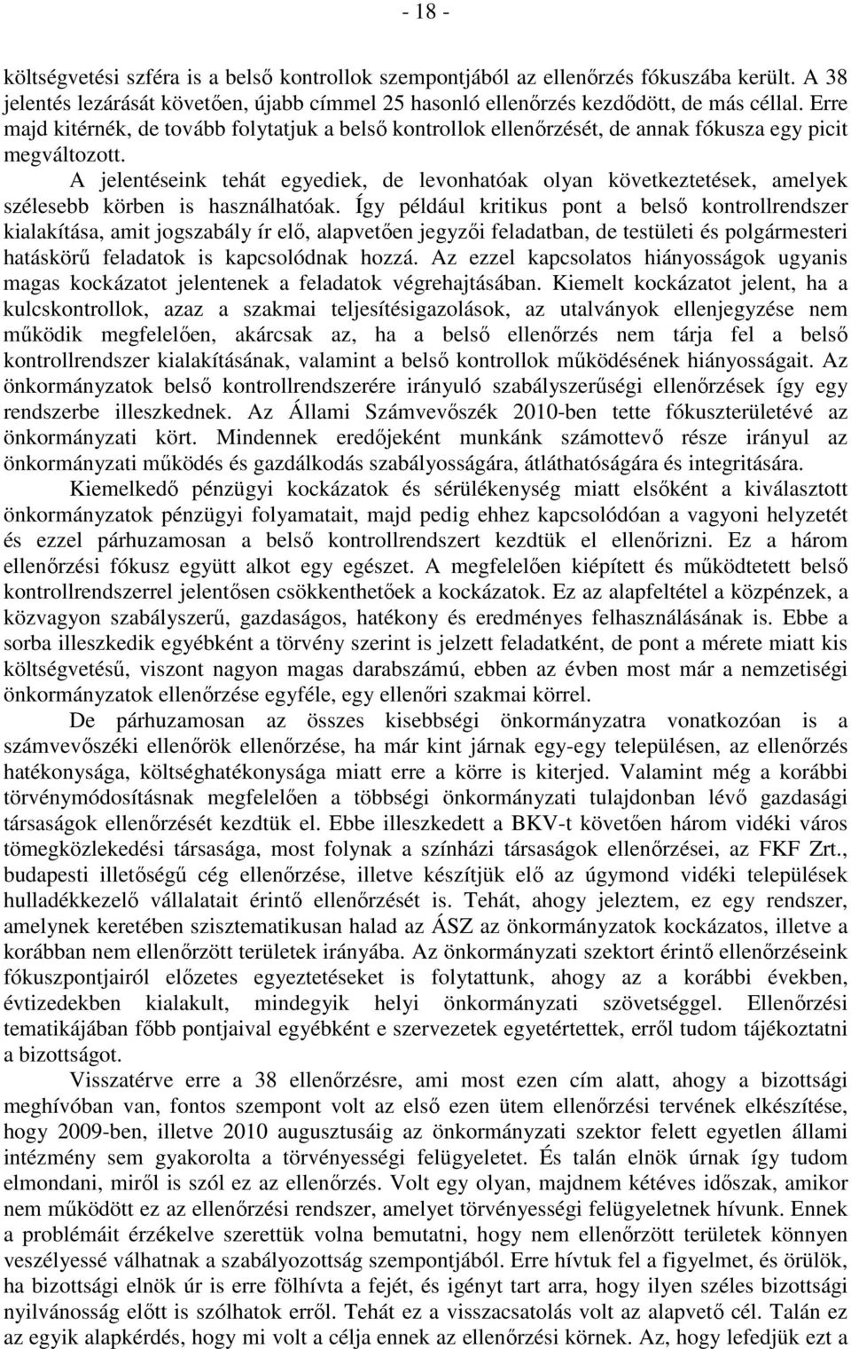 A jelentéseink tehát egyediek, de levonhatóak olyan következtetések, amelyek szélesebb körben is használhatóak.