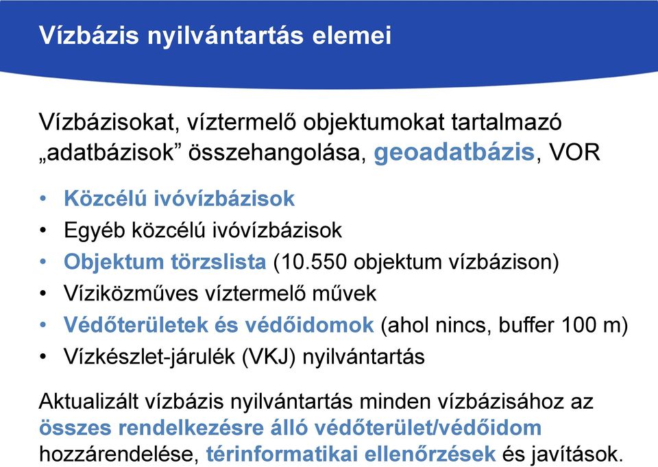 550 objektum vízbázison) Víziközműves víztermelő művek Védőterületek és védőidomok (ahol nincs, buffer 100 m)