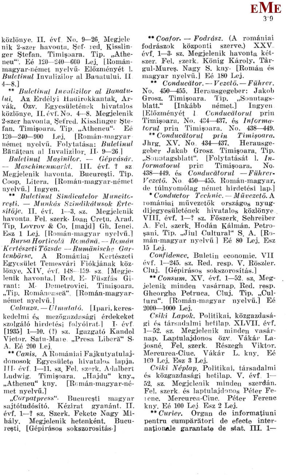 Sefred. Kissliuger ytefan. Tiini ioara, Tip Atheneu". é 120 240 900 Lej. [Román-magyar német nyelvű. Folytatása: Buletinul Banátean al Invalizilor. II- 9 26 Bulctinul apinilor. Gépvásár.