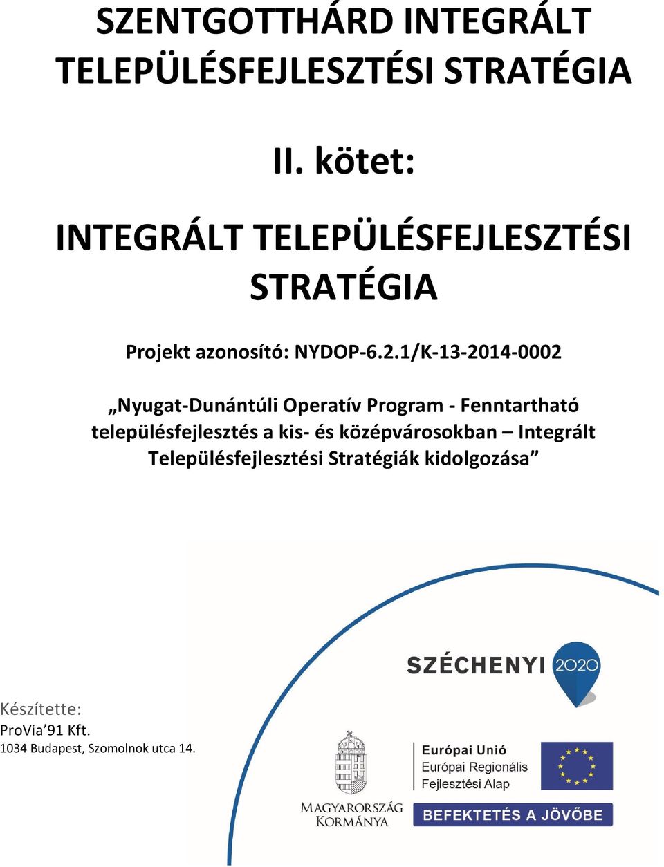 1/K-13-2014-0002 Nyugat-Dunántúli Operatív Program - Fenntartható településfejlesztés a