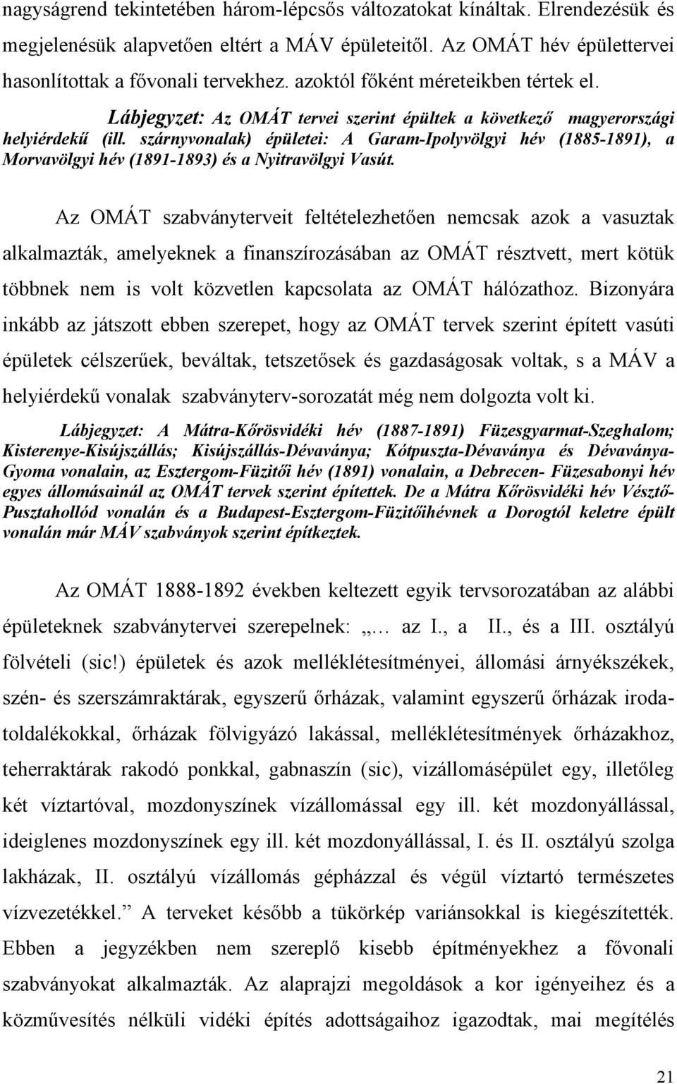szárnyvonalak) épületei: A Garam-Ipolyvölgyi hév (1885-1891), a Morvavölgyi hév (1891-1893) és a Nyitravölgyi Vasút.