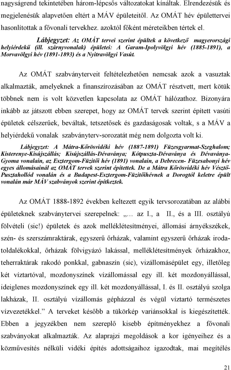 szárnyvonalak) épületei: A Garam-Ipolyvölgyi hév (1885-1891), a Morvavölgyi hév (1891-1893) és a Nyitravölgyi Vasút.