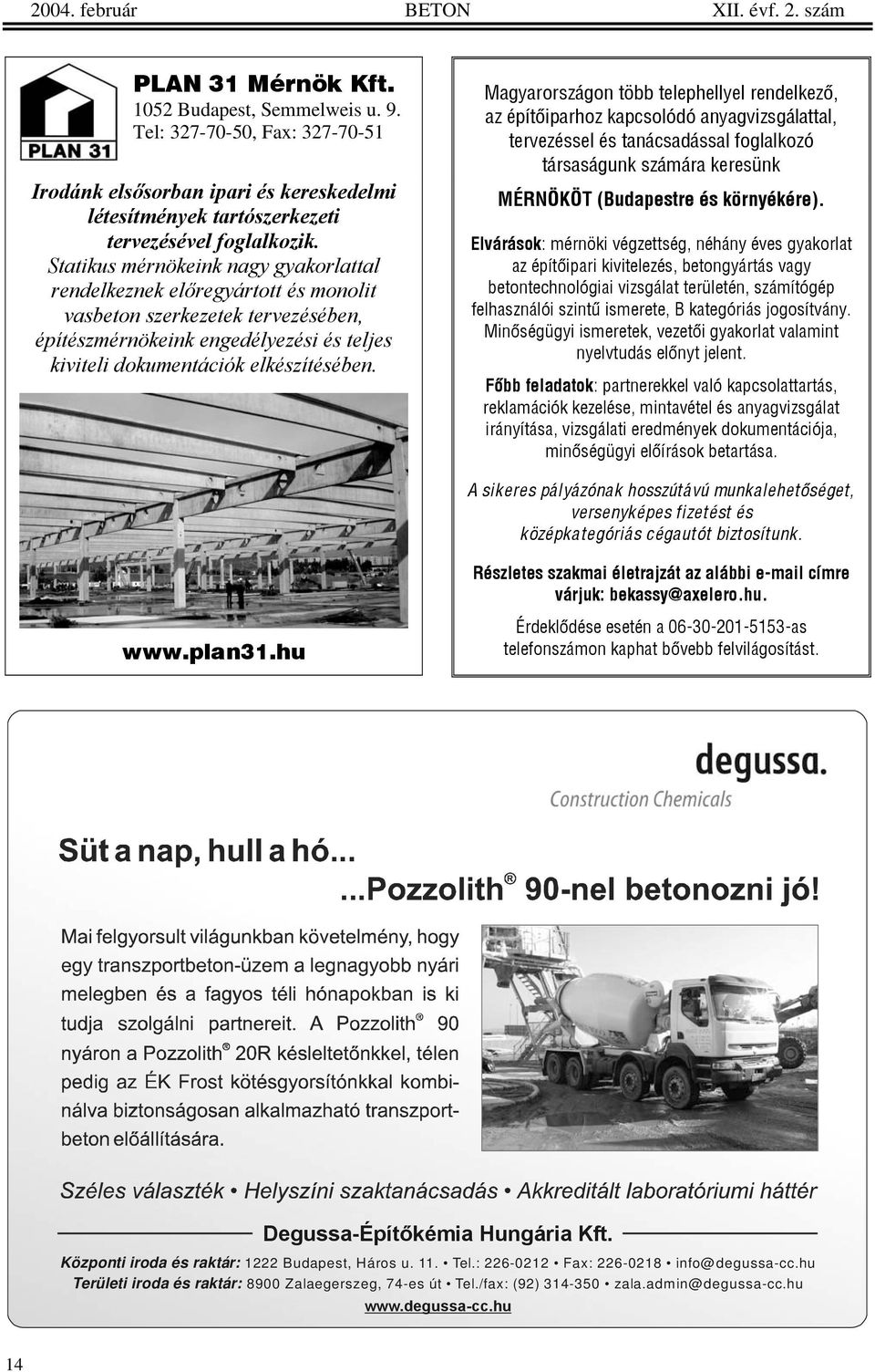 Statikus mérnökeink nagy gyakorlattal rendelkeznek előregyártott és monolit vasbeton szerkezetek tervezésében, építészmérnökeink engedélyezési és teljes kiviteli dokumentációk elkészítésében.