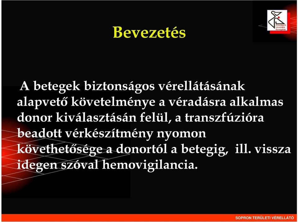 felül, a transzfúzióra beadott vérkészítmény nyomon