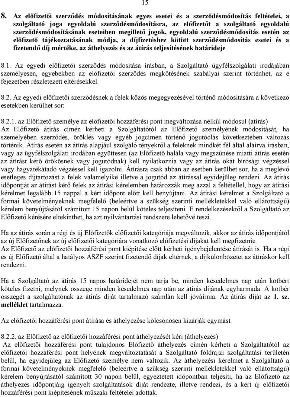 az áthelyezés és az átírás teljesítésének határideje 8.1.