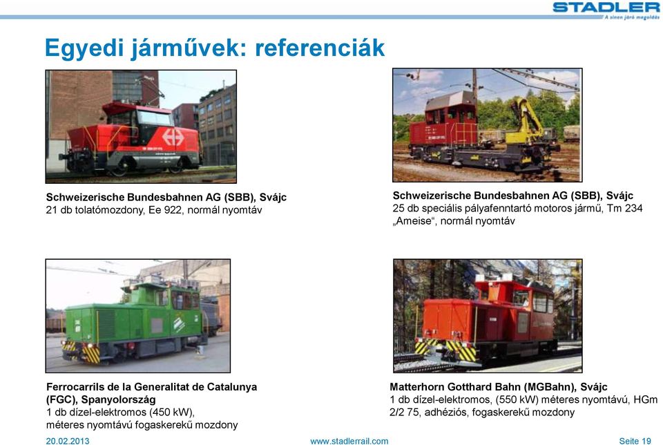 de Catalunya (FGC), Spanyolország 1 db dízel-elektromos (450 kw), méteres nyomtávú fogaskerekű mozdony Matterhorn Gotthard Bahn