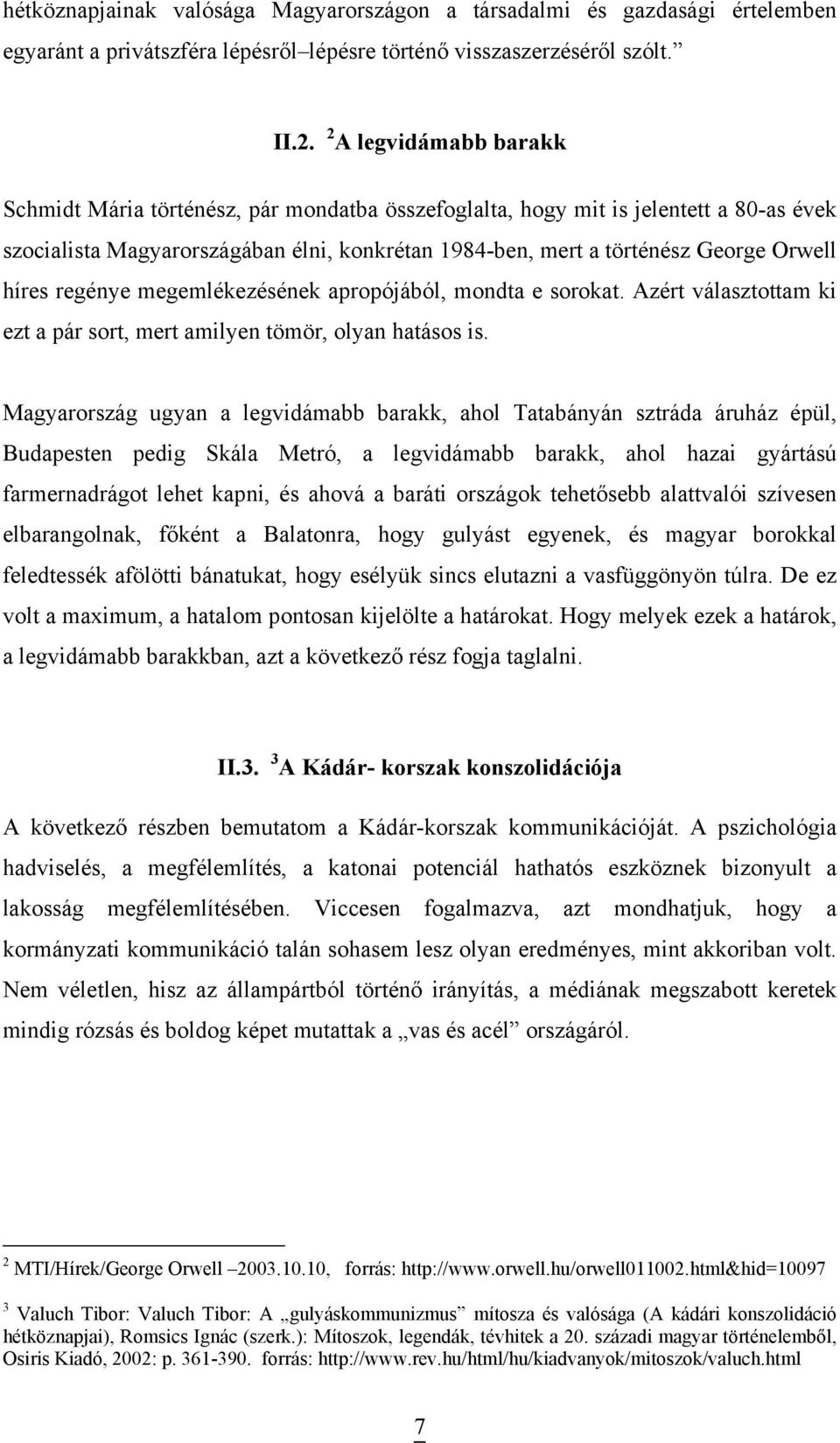 híres regénye megemlékezésének apropójából, mondta e sorokat. Azért választottam ki ezt a pár sort, mert amilyen tömör, olyan hatásos is.