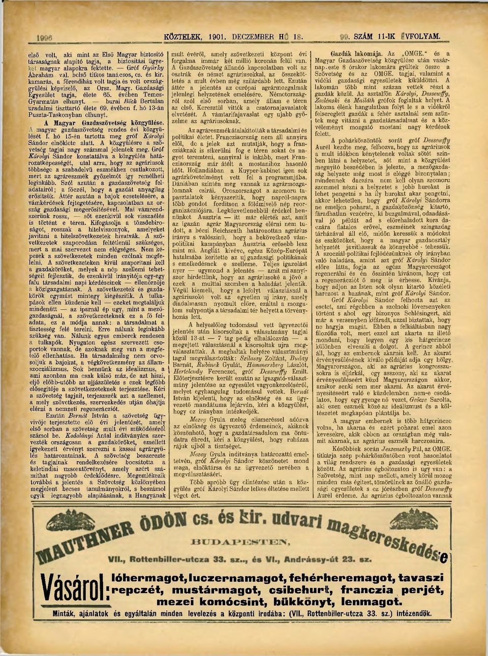 évében Temes- Gyarmatán elhunyt. burai Biick Bertalan uradalmi tiszttartó élete 69. évében f. hó 13-án Puszta-Taskonyban elhunyt. A Magyar Gazdaszövetség közgyűlése.