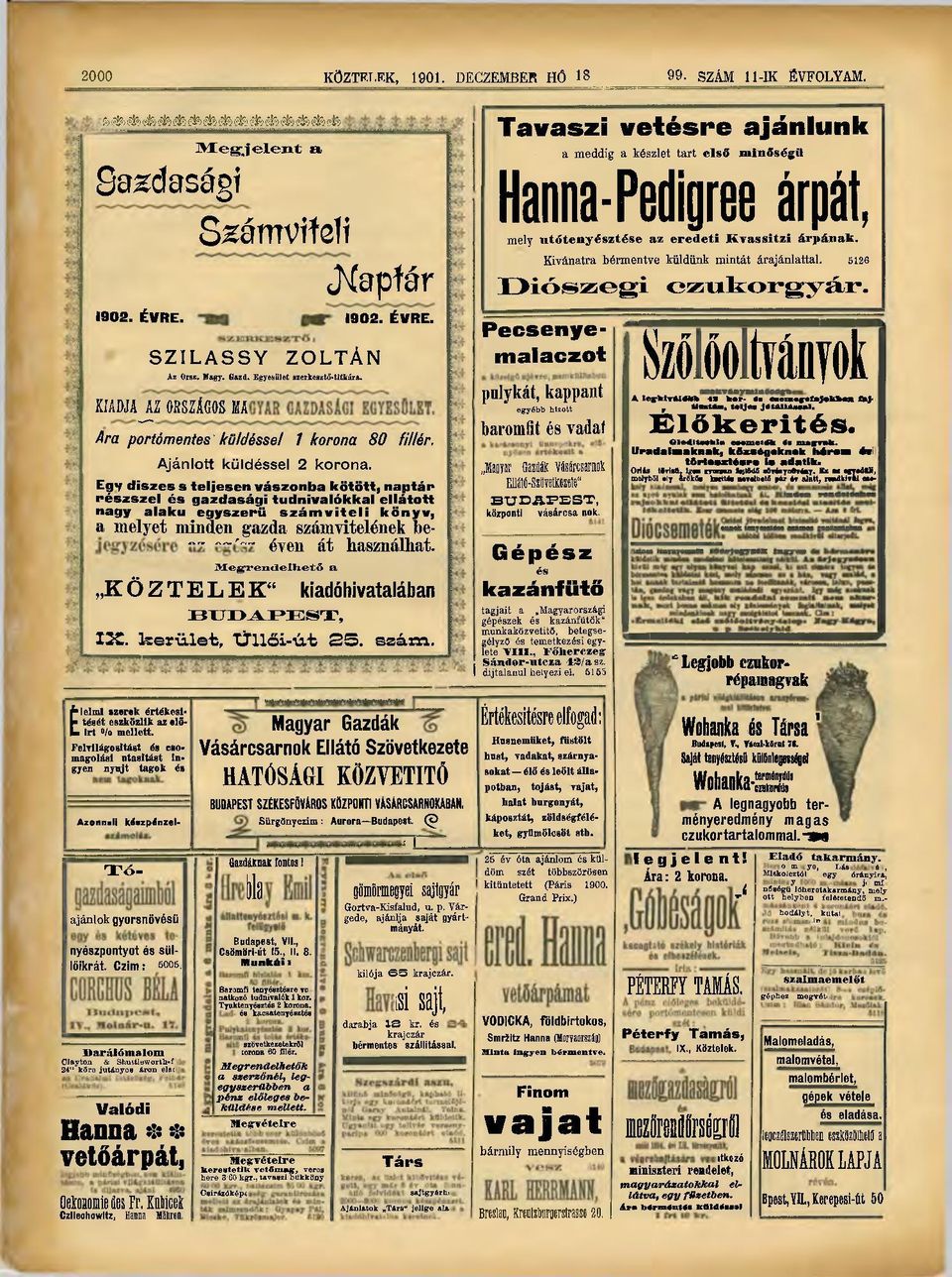Eg*f diszes s teljesen vászonba kötött, naptár részszel és gazdasági tudnivalókkal ellátott nagy alakú egyszerű számviteli könyv, a melyet minden gazda számvitelének be- "" ' - éven át használhat.