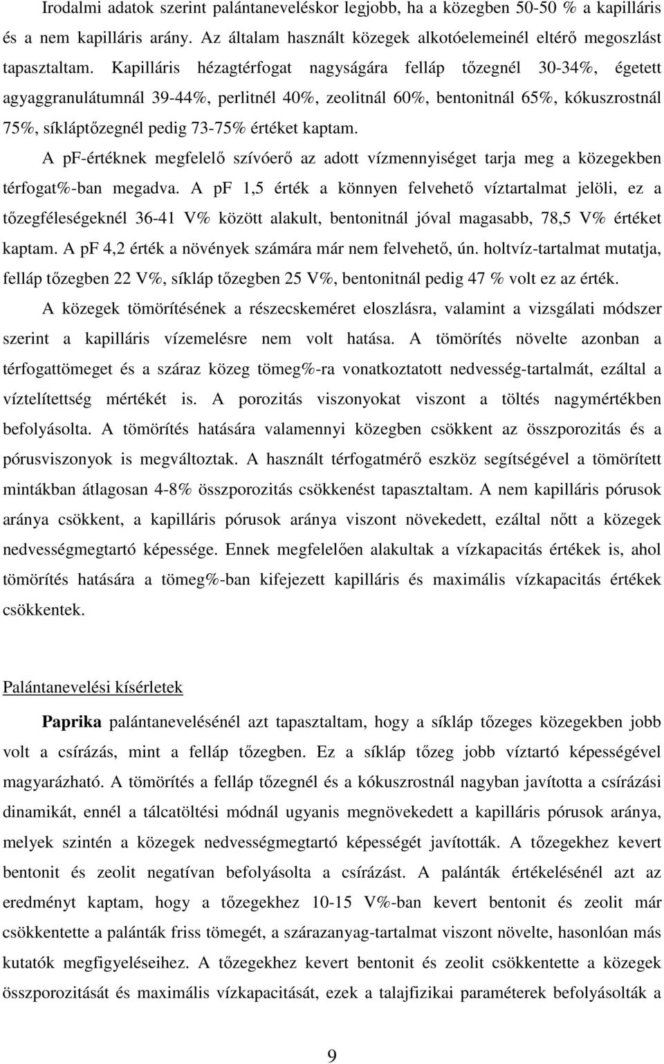 kaptam. A pf-értéknek megfelelı szívóerı az adott vízmennyiséget tarja meg a közegekben térfogat%-ban megadva.