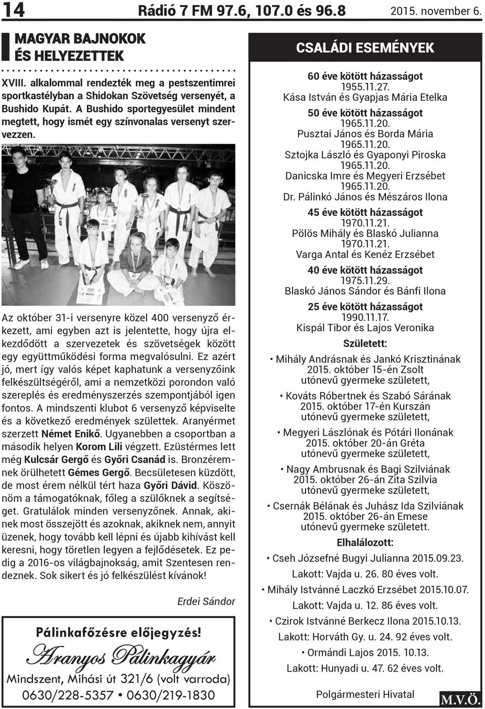 Az október 31-i versenyre közel 400 versenyző érkezett, ami egyben azt is jelentette, hogy újra elkezdődött a szervezetek és szövetségek között egy együttműködési forma megvalósulni.