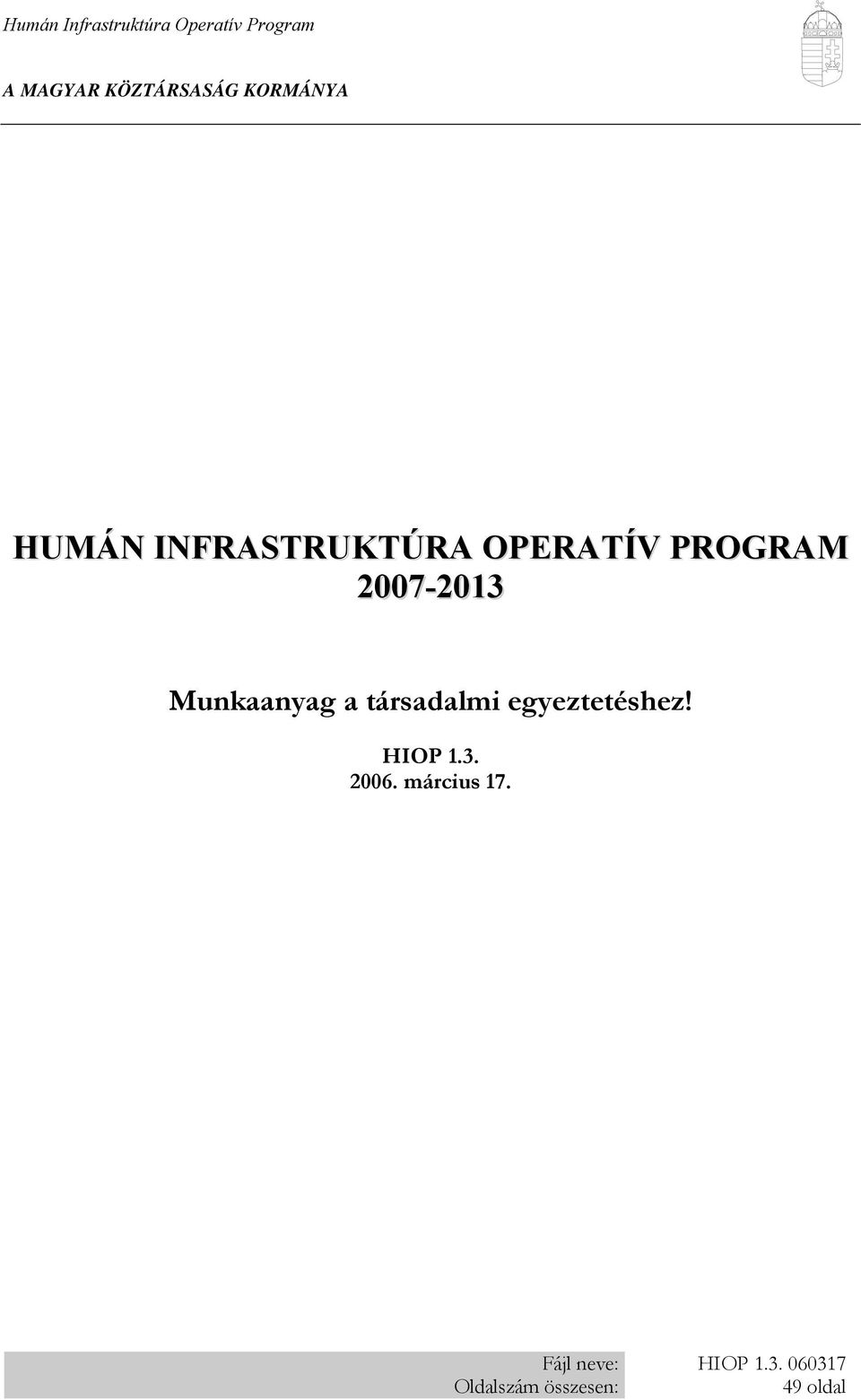 egyeztetéshez! HIOP 1.3. 2006. március 17.