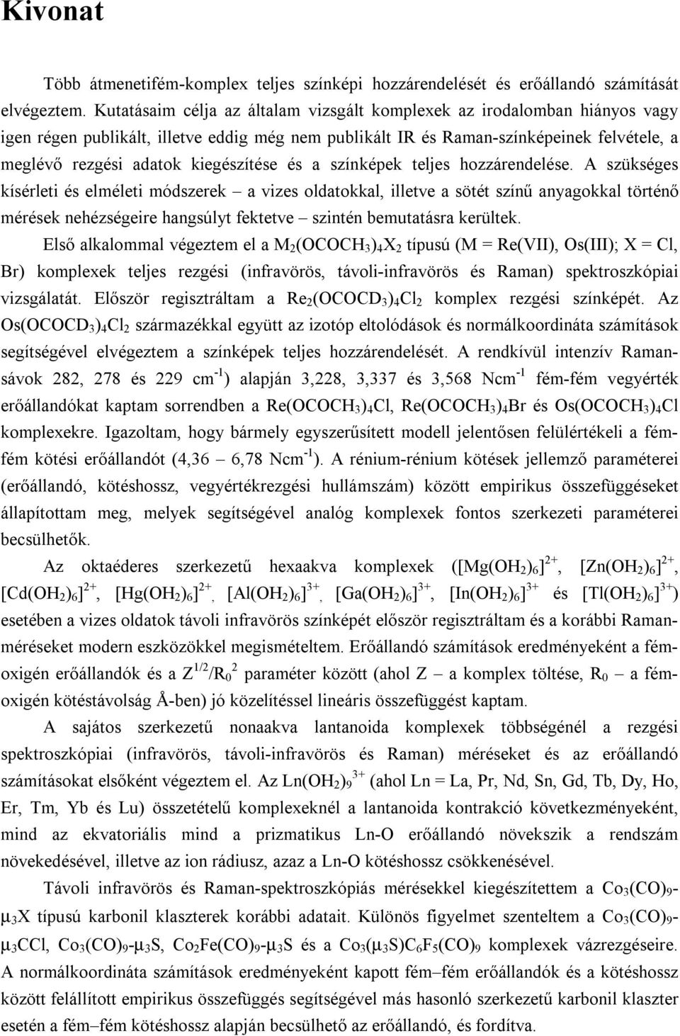 kiegészítése és a színképek teljes hozzárendelése.