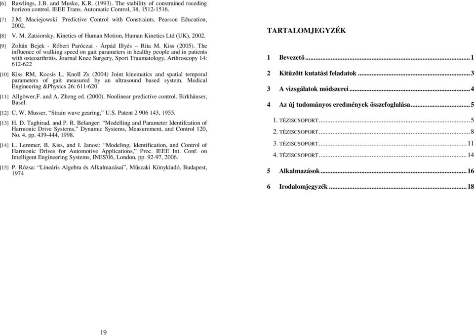 he influence of walking speed on gait parameters in healthy people and in patients with osteoarthritis.