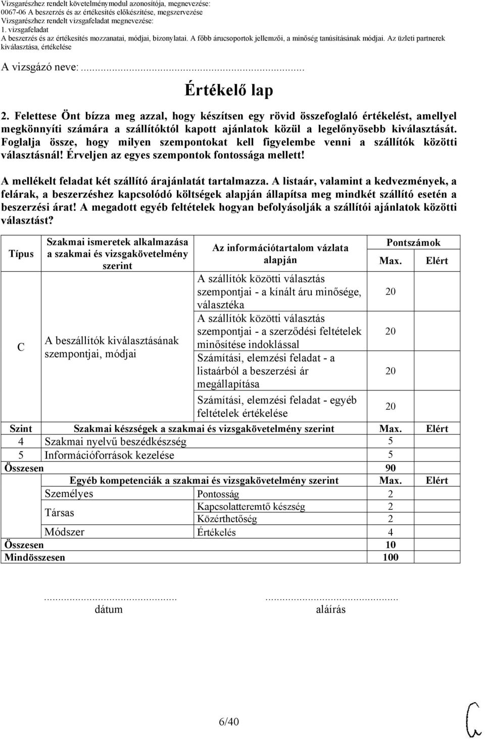 Foglalja össze, hogy milyen szempontokat kell figyelembe venni a szállítók közötti választásnál! Érveljen az egyes szempontok fontossága mellett!