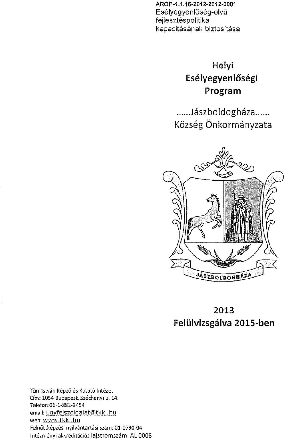 Esélyegyenlőségi Program Jászboldogháza Község Önkormányzata ~~LSHÁI&~ 201 Felülvizsgálva 2015-ben Türr