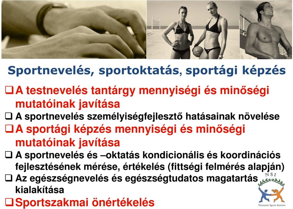 mutatóinak javítása A sportnevelés és oktatás kondicionális és koordinációs fejlesztésének mérése,