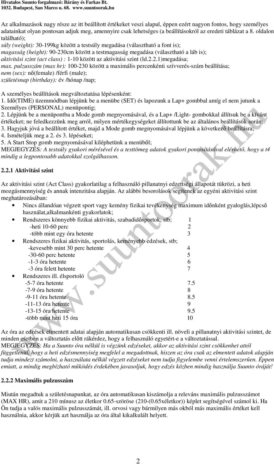 oldalon található); súly (weight): 30-199kg között a testsúly megadása (választható a font is); magasság (height): 90-230cm között a testmagasság megadása (választható a láb is); aktivitási szint
