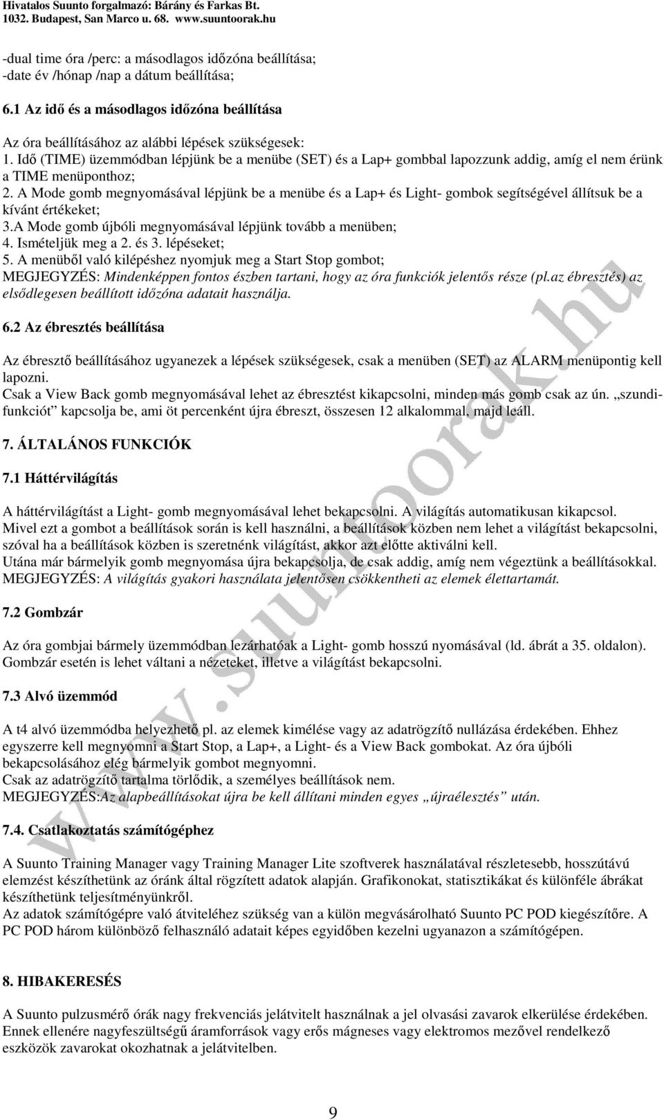 A Mode gomb újbóli megnyomásával lépjünk tovább a menüben; MEGJEGYZÉS: Mindenképpen fontos észben tartani, hogy az óra funkciók jelentős része (pl.