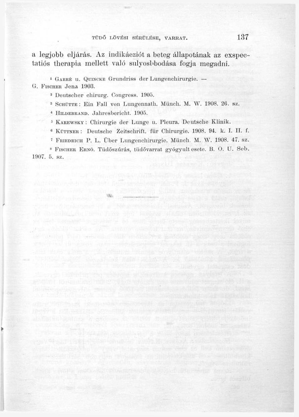 1908. 26. sz. * HiLDEBRAND. Jahresberlcht. 1905. ' KAREWSKY : Cliirurgie dor Lungc u. Pleura. Deutsche Klinik. «KÜTTNER: Deutsche Zeitschrift. für Chirurgie.