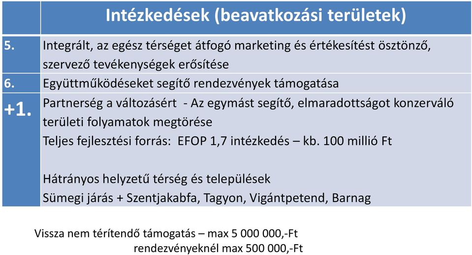 Együttműködéseket segítő rendezvények támogatása Partnerség a változásért - Az egymást segítő, elmaradottságot konzerváló +1.