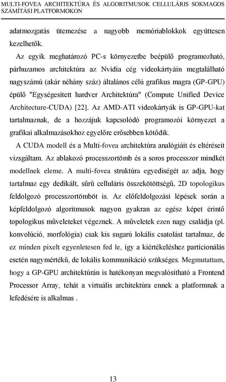 "Egységesített hardver Architektúra" (Compute Unified Device Architecture-CUDA) [22].
