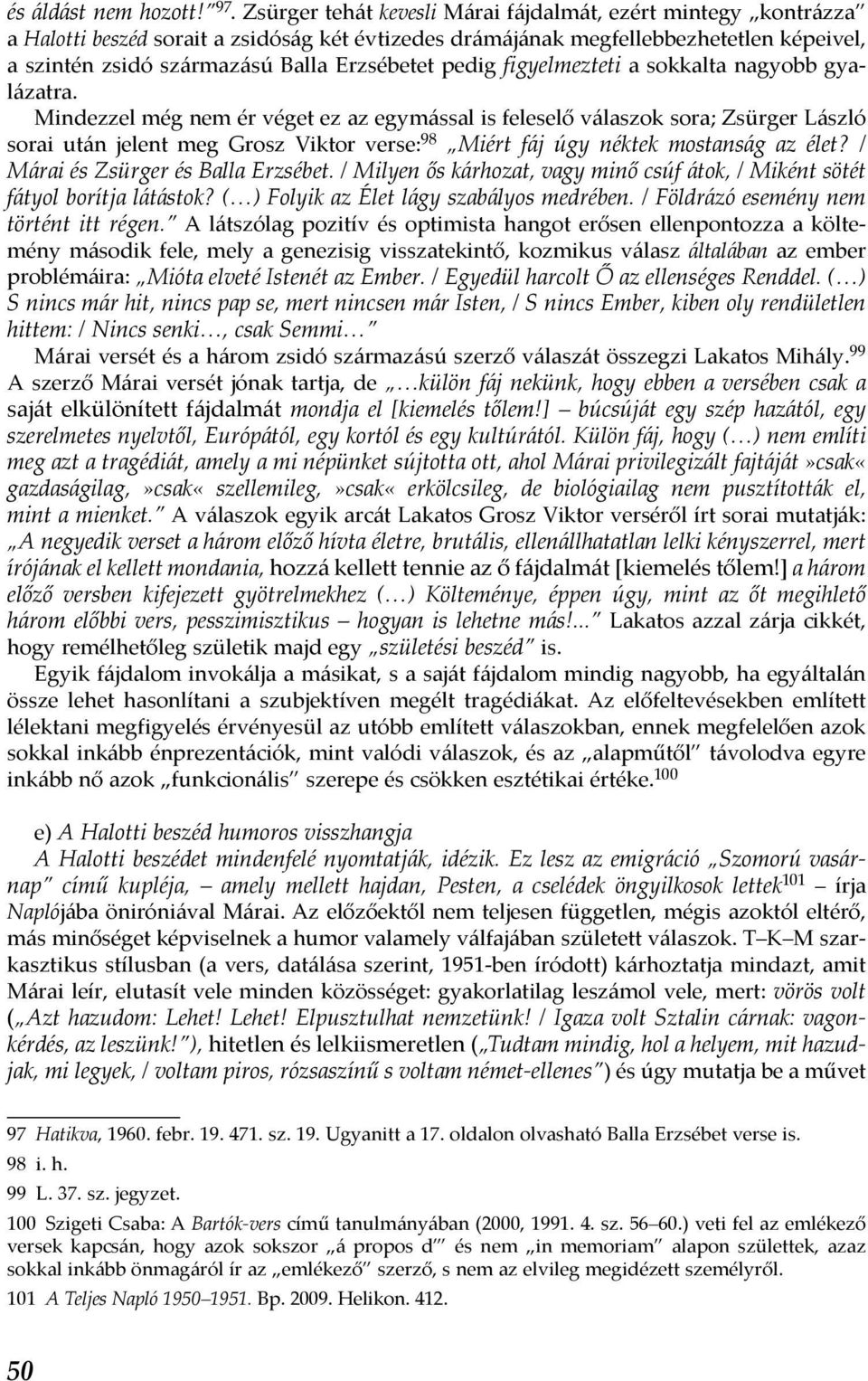 pedig figyelmezteti a sokkalta nagyobb gyalázatra.