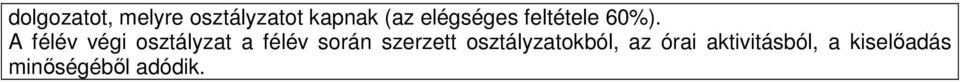 A félév végi osztályzat a félév során szerzett