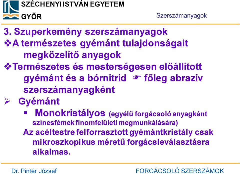 és mesterségesen előállított gyémánt és a bórnitrid főleg abrazív szerszámanyagként Gyémánt