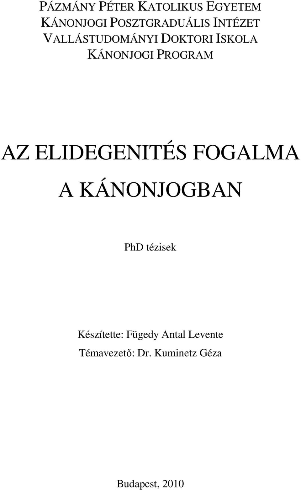 ELIDEGENITÉS FOGALMA A KÁNONJOGBAN PhD tézisek Készítette: