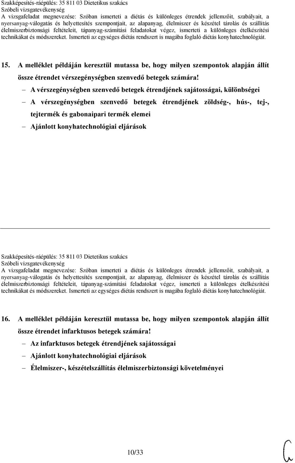 gabonaipari termék elemei Szakképesítés-ráépülés: 35 811 03 Dietetikus szakács 16.