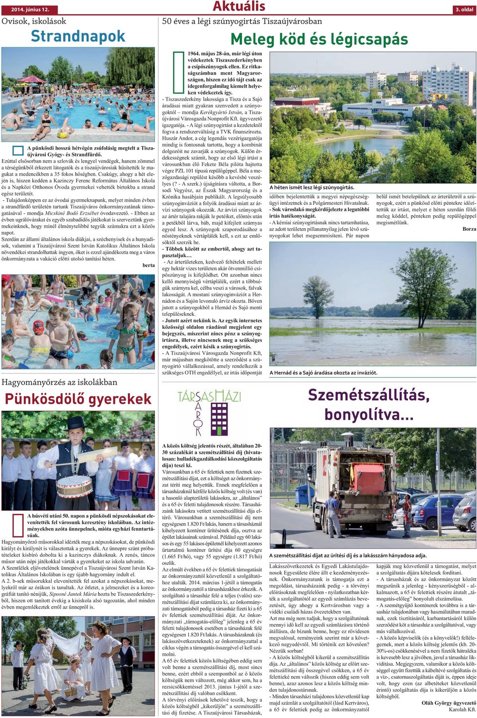 Csakúgy, ahogy a hét elején is, hiszen kedden a Kazinczy Ferenc Református Általános Iskola és a Napközi Otthonos Óvoda gyermekei vehették birtokba a strand egész területét.