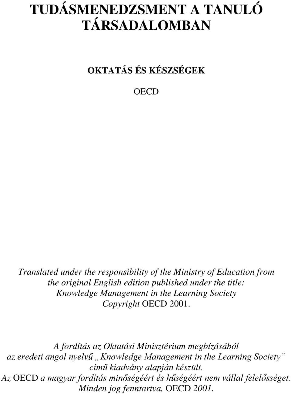 Copyright OECD 2001. A fordítás az Oktatási Minisztérium megbízásából az HUHGHWLDQJROQ\HOY Ä.