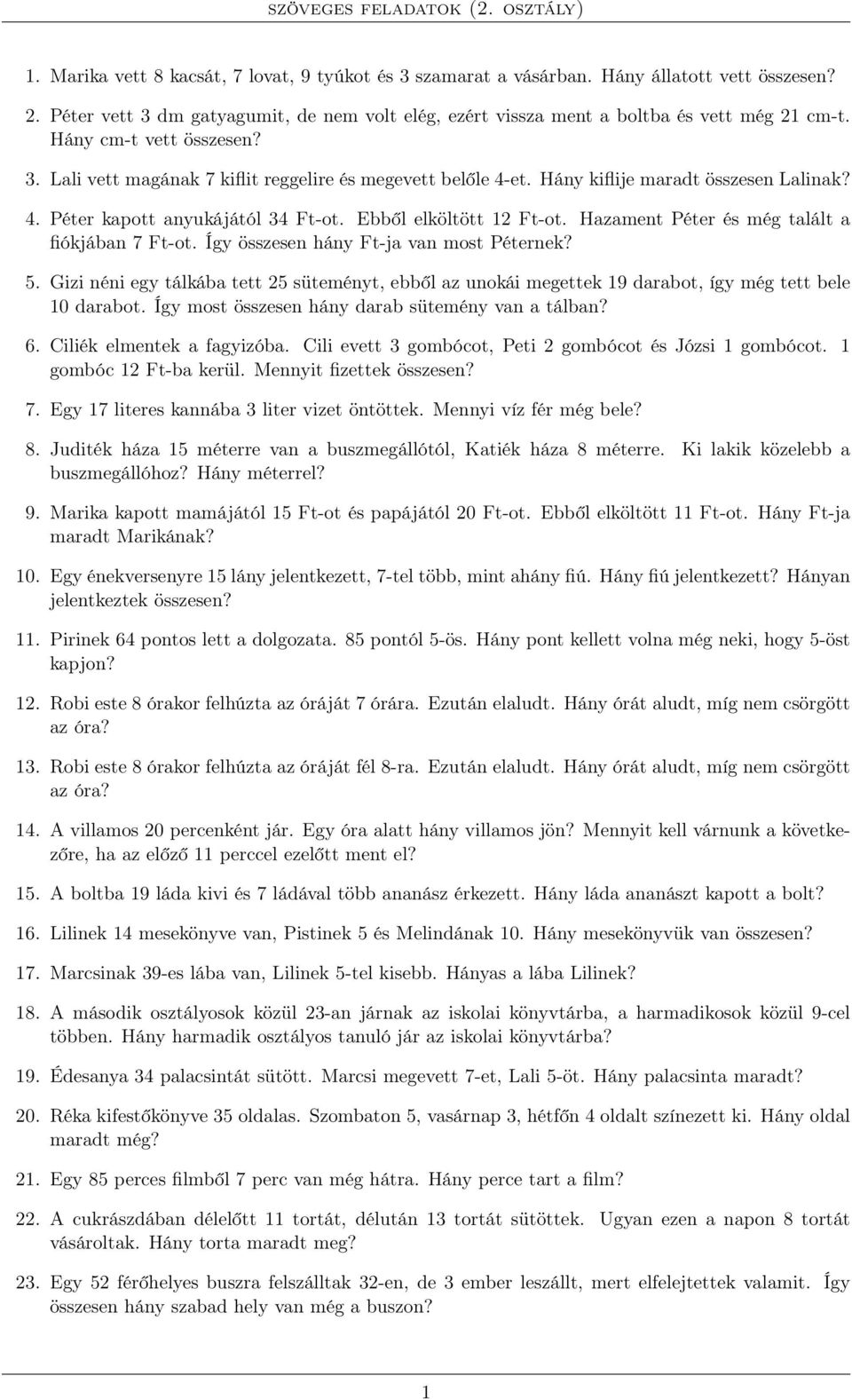 szöveges feladatok (2. osztály) 1. Marika vett 8 kacsát, 7 lovat, 9 tyúkot  és 3 szamarat a vásárban. Hány állatott vett összesen? - PDF Free Download