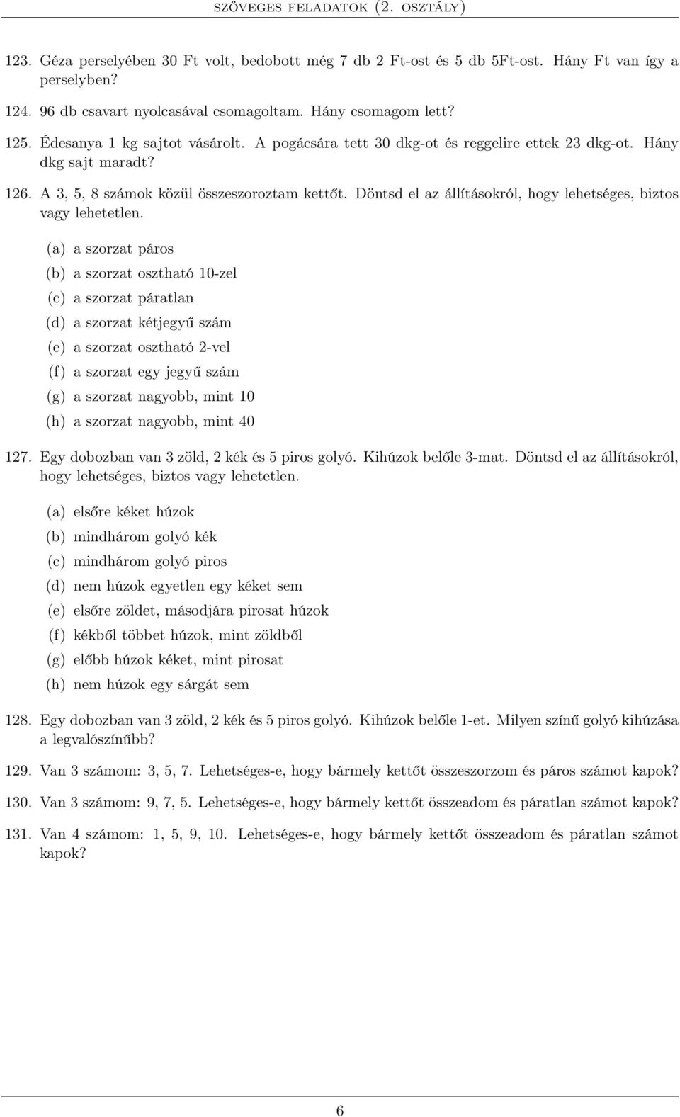 szöveges feladatok (2. osztály) 1. Marika vett 8 kacsát, 7 lovat, 9 tyúkot  és 3 szamarat a vásárban. Hány állatott vett összesen? - PDF Free Download