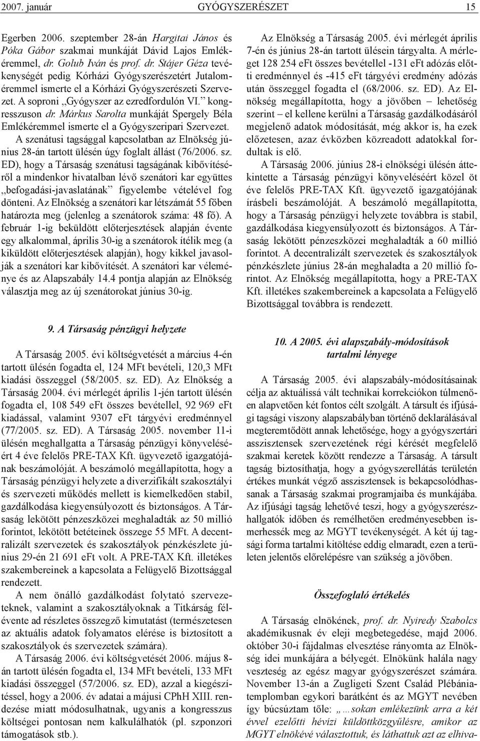 kongresszuson dr. Márkus Sarolta munkáját Spergely Béla Emlékéremmel ismerte el a Gyógyszeripari Szervezet.
