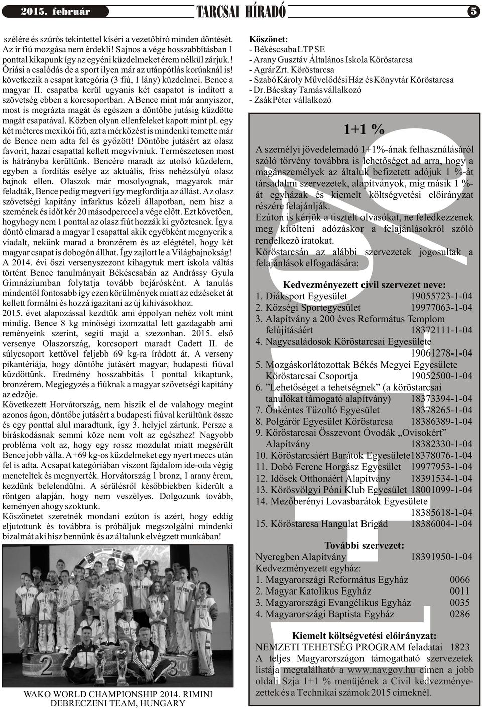 következik a csapat kategória (3 fiú, 1 lány) küzdelmei. Bence a magyar II. csapatba kerül ugyanis két csapatot is indított a szövetség ebben a korcsoportban.